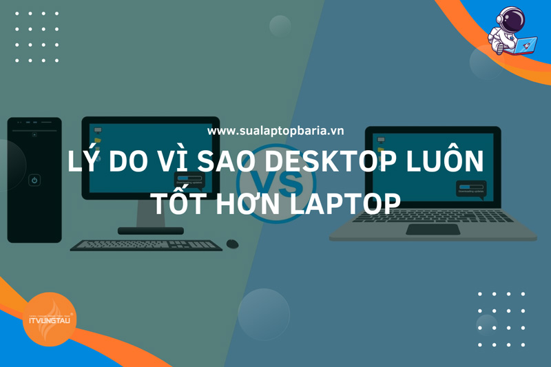 Lý Do Vì Sao Desktop Luôn Tốt Hơn Laptop