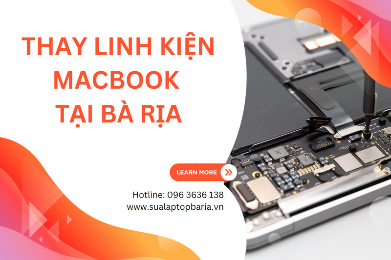 Địa Chỉ Thay Linh Kiện Macbook Tại Bà Rịa Uy Tín Chuyên Nghiệp