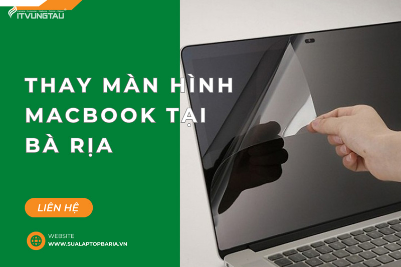 Địa Chỉ Thay Màn Hình Macbook Tại Bà Rịa Uy Tín Chuyên Nghiệp