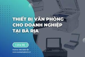 Địa Chỉ Cung Cấp Thiết Bị Văn Phòng Uy Tín Cho Doanh Nghiệp Tại Vũng Tàu