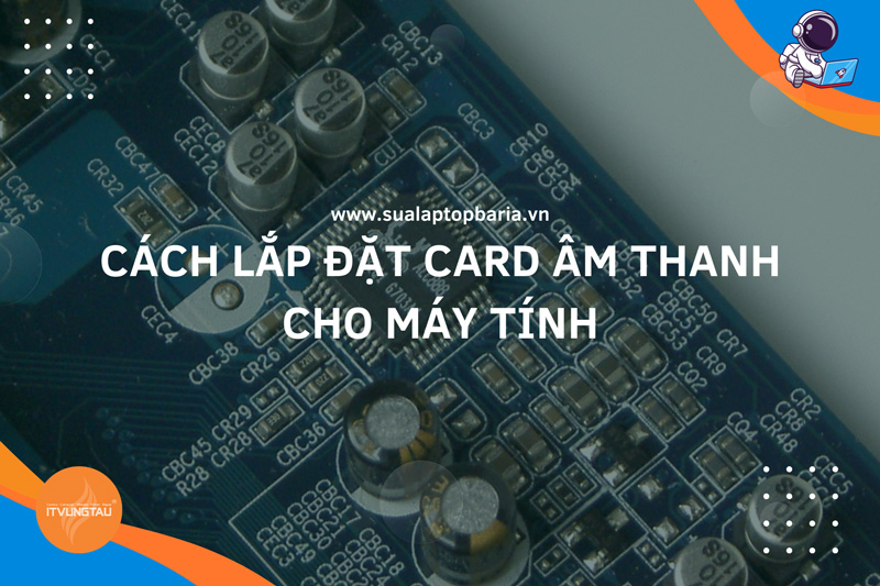 Cách Lắp Đặt Card Âm Thanh Cho Máy Tính