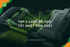 Card đồ họa tốt nhất năm 2023