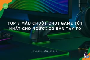 Mẫu Chuột Chơi Game Tốt Nhất Cho Người Có Bàn Tay To