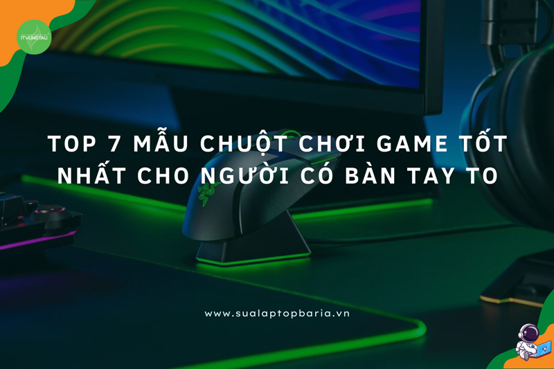 Mẫu Chuột Chơi Game Tốt Nhất Cho Người Có Bàn Tay To