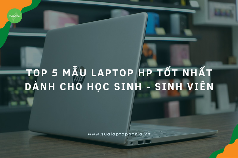 Top 5 Mẫu Laptop HP Tốt Nhất Dành Cho Học Sinh, Sinh Viên