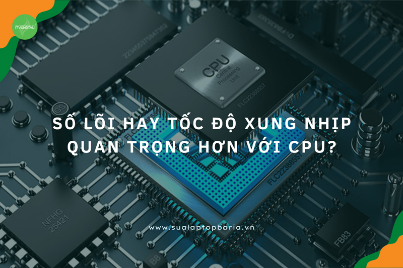 Vậy số lõi hay tốc độ xung nhịp quan trọng hơn với CPU?