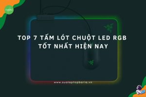 Top 7 Tấm Lót Chuột LED RGB Tốt Nhất Hiện Nay