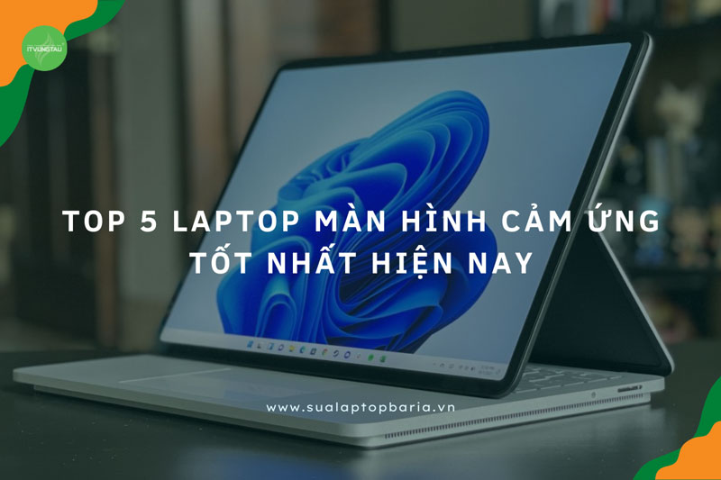 Laptop màn hình cảm ứng tốt nhất hiện nay