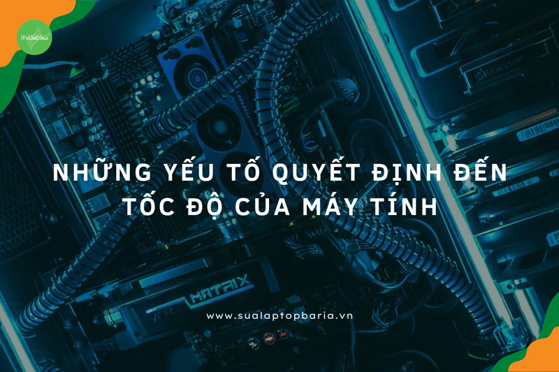 Những yếu tố quyết định đến tốc độ của máy tính