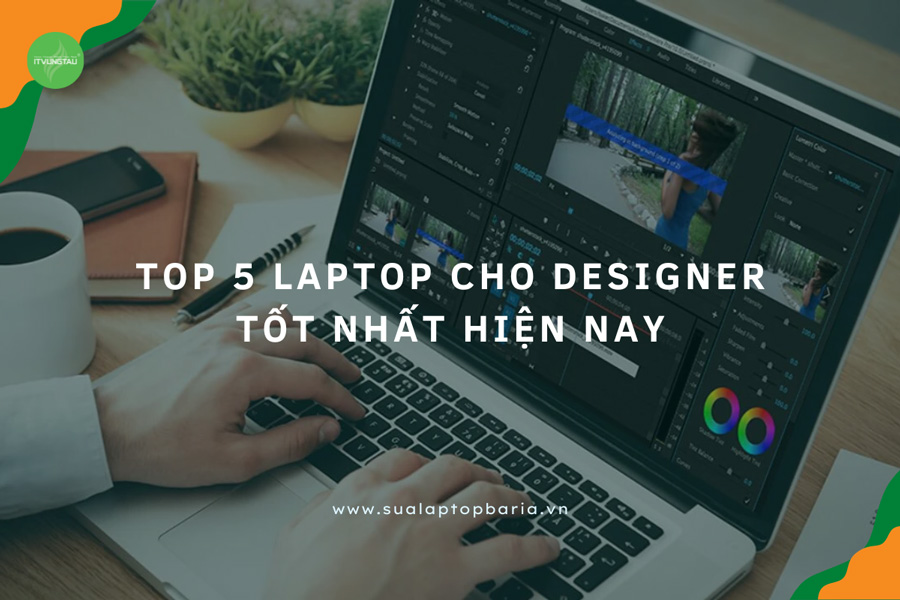 Top 5 Laptop Cho Designer Tốt Nhất Hiện Nay