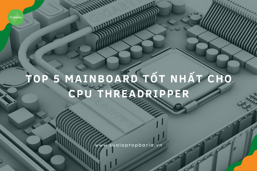 Mainboard Tốt Nhất Cho CPU Threadripper