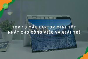 Mẫu Laptop Mini Nhỏ Gọn Và Mạnh Mẽ Nhất